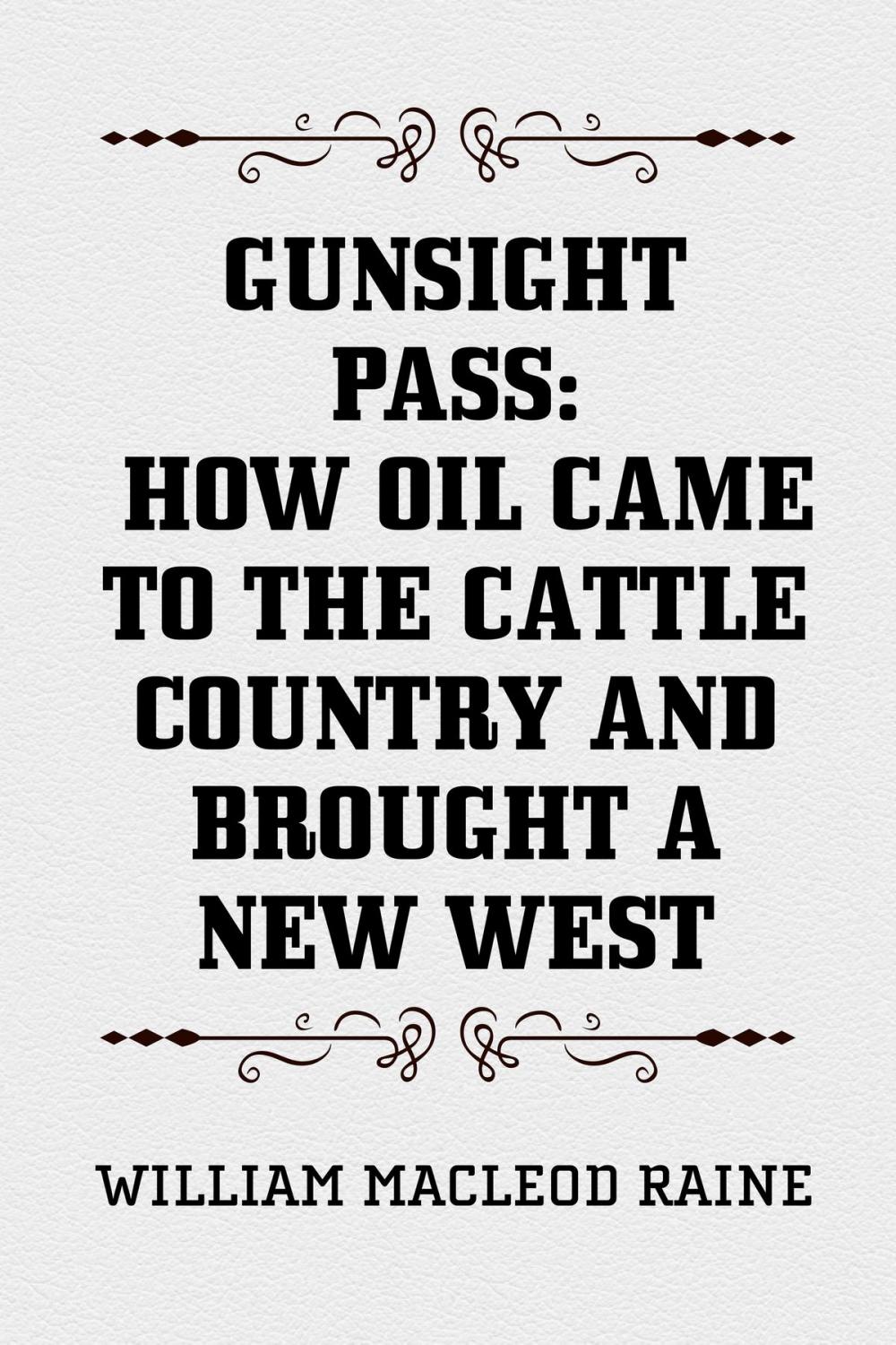 Big bigCover of Gunsight Pass: How Oil Came to the Cattle Country and Brought a New West