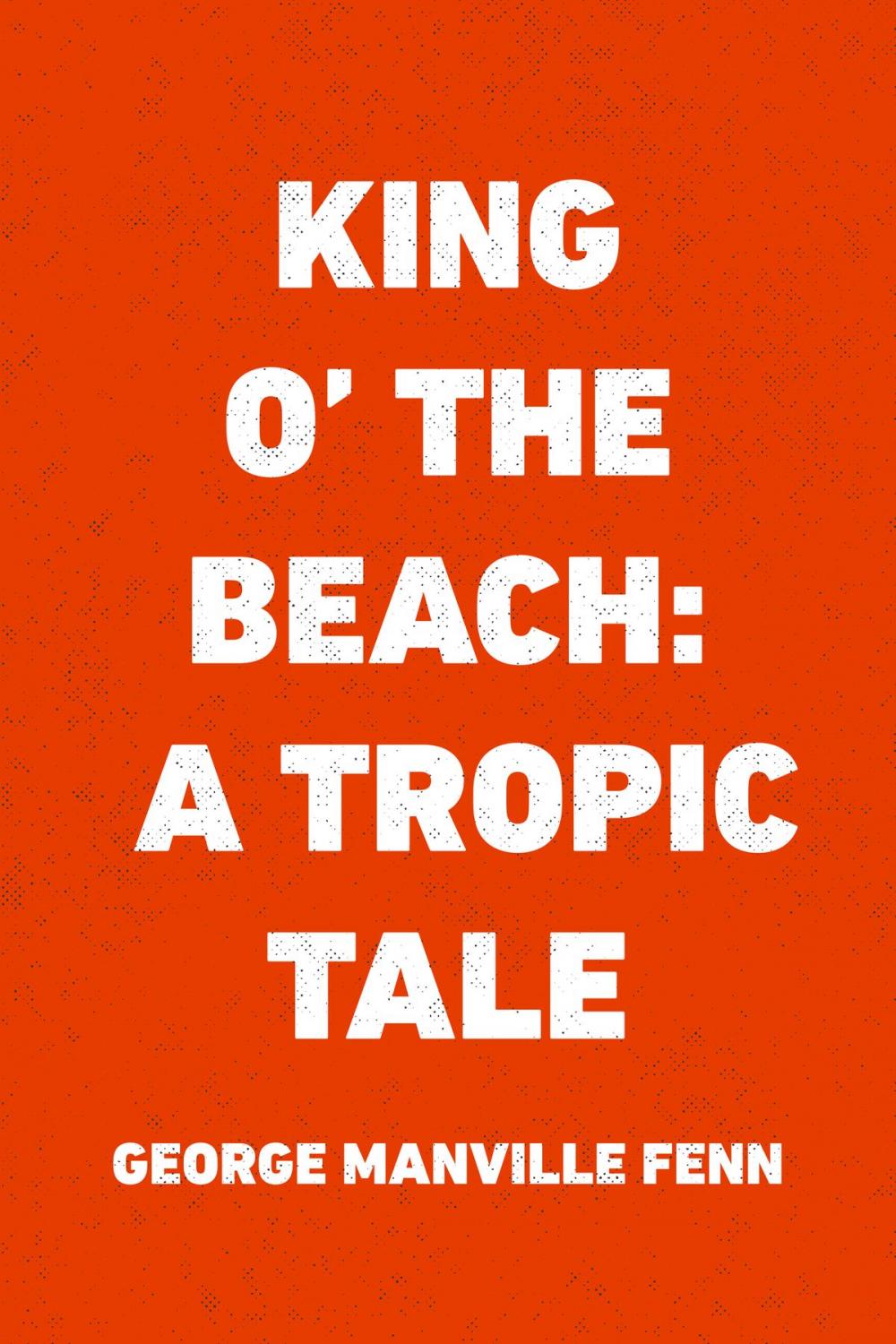 Big bigCover of King o' the Beach: A Tropic Tale