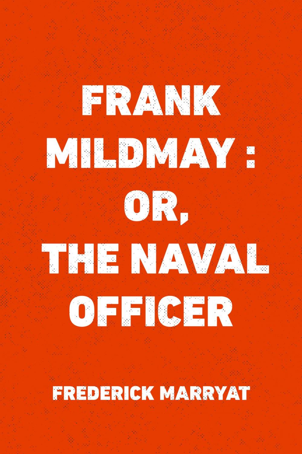 Big bigCover of Frank Mildmay : Or, The Naval Officer