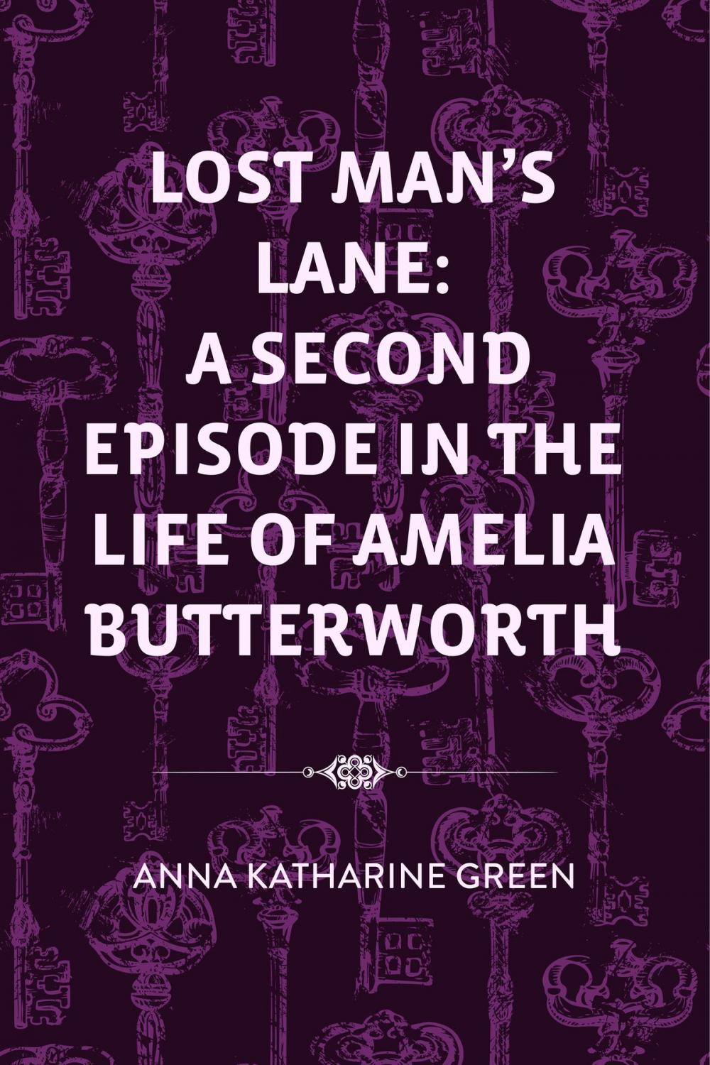 Big bigCover of Lost Man's Lane: A Second Episode in the Life of Amelia Butterworth