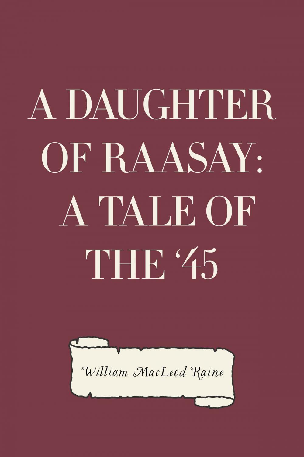 Big bigCover of A Daughter of Raasay: A Tale of the '45