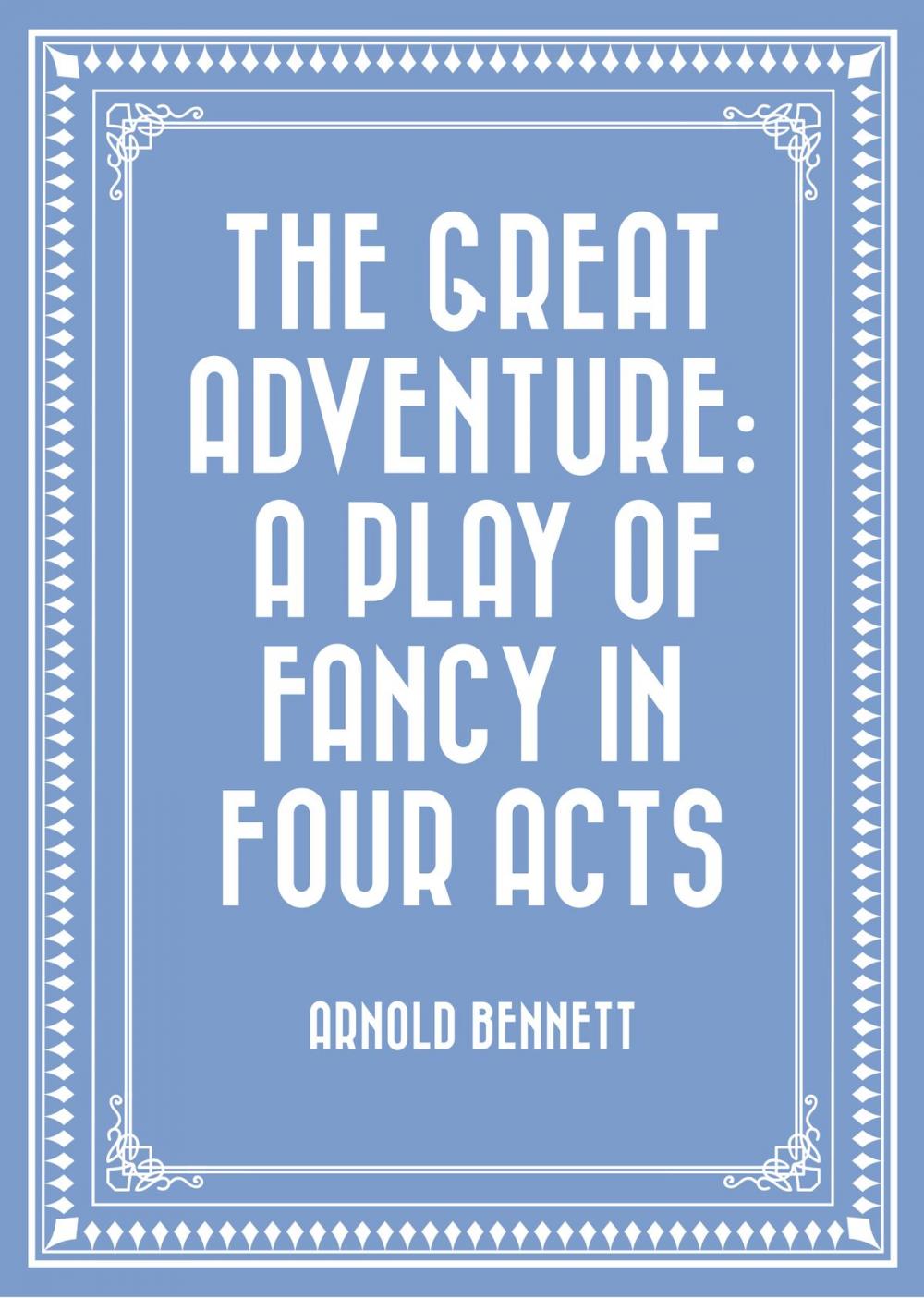 Big bigCover of The Great Adventure: A Play of Fancy in Four Acts