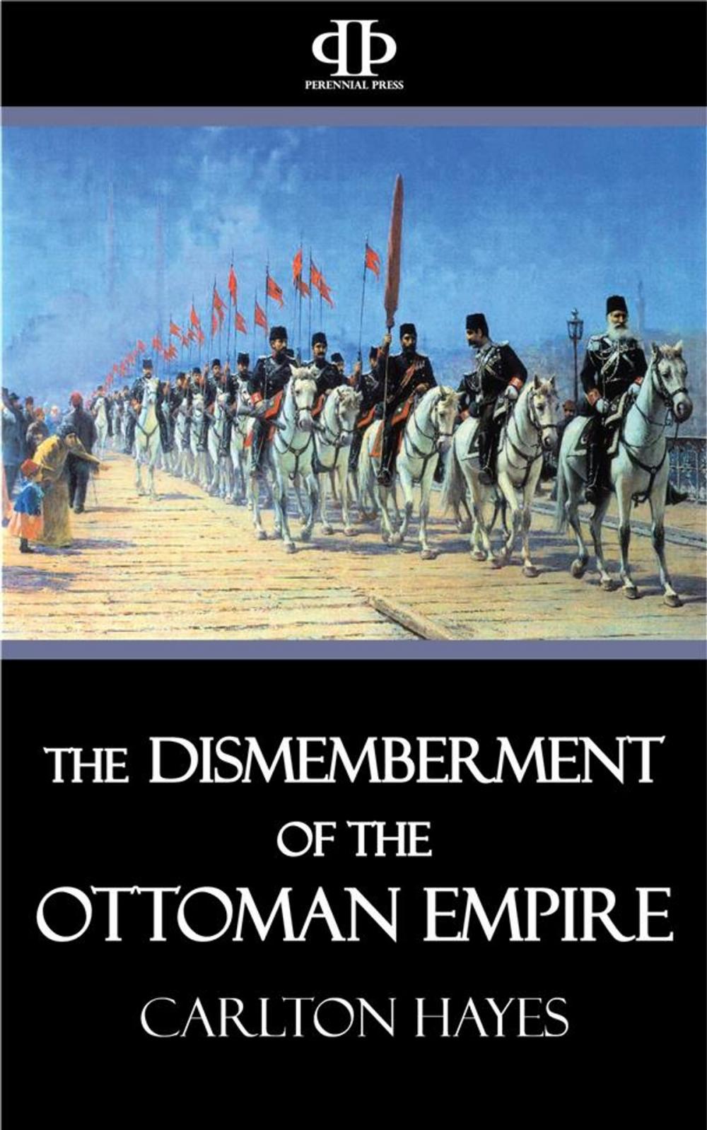 Big bigCover of The Dismemberment of the Ottoman Empire