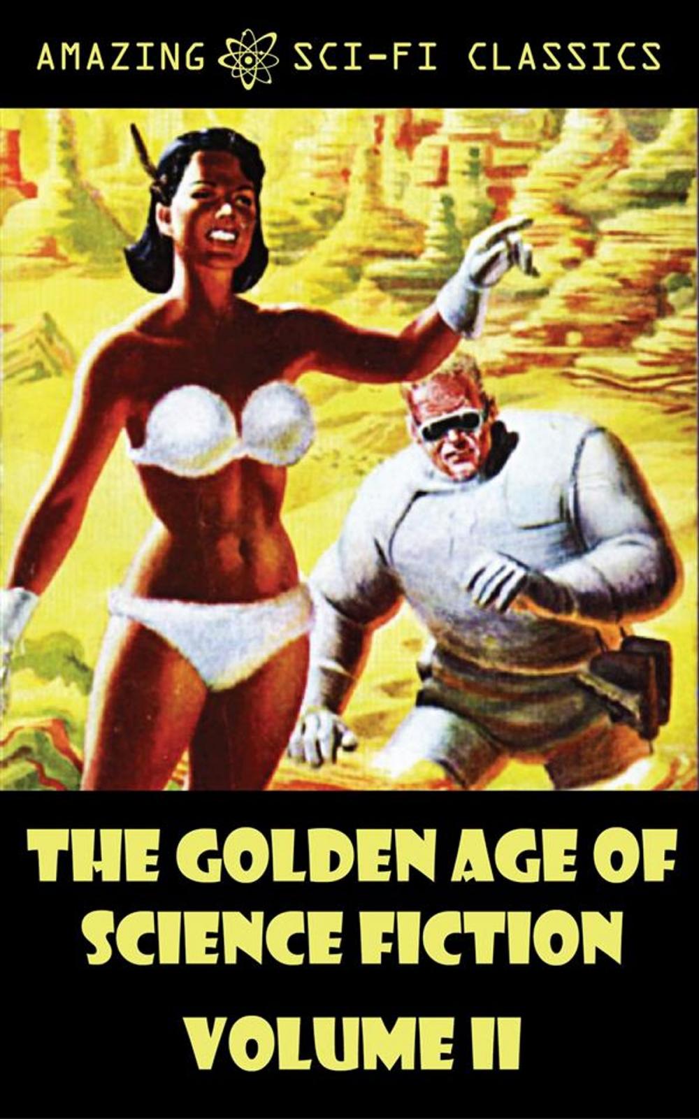 Big bigCover of The Golden Age of Science Fiction - Volume II