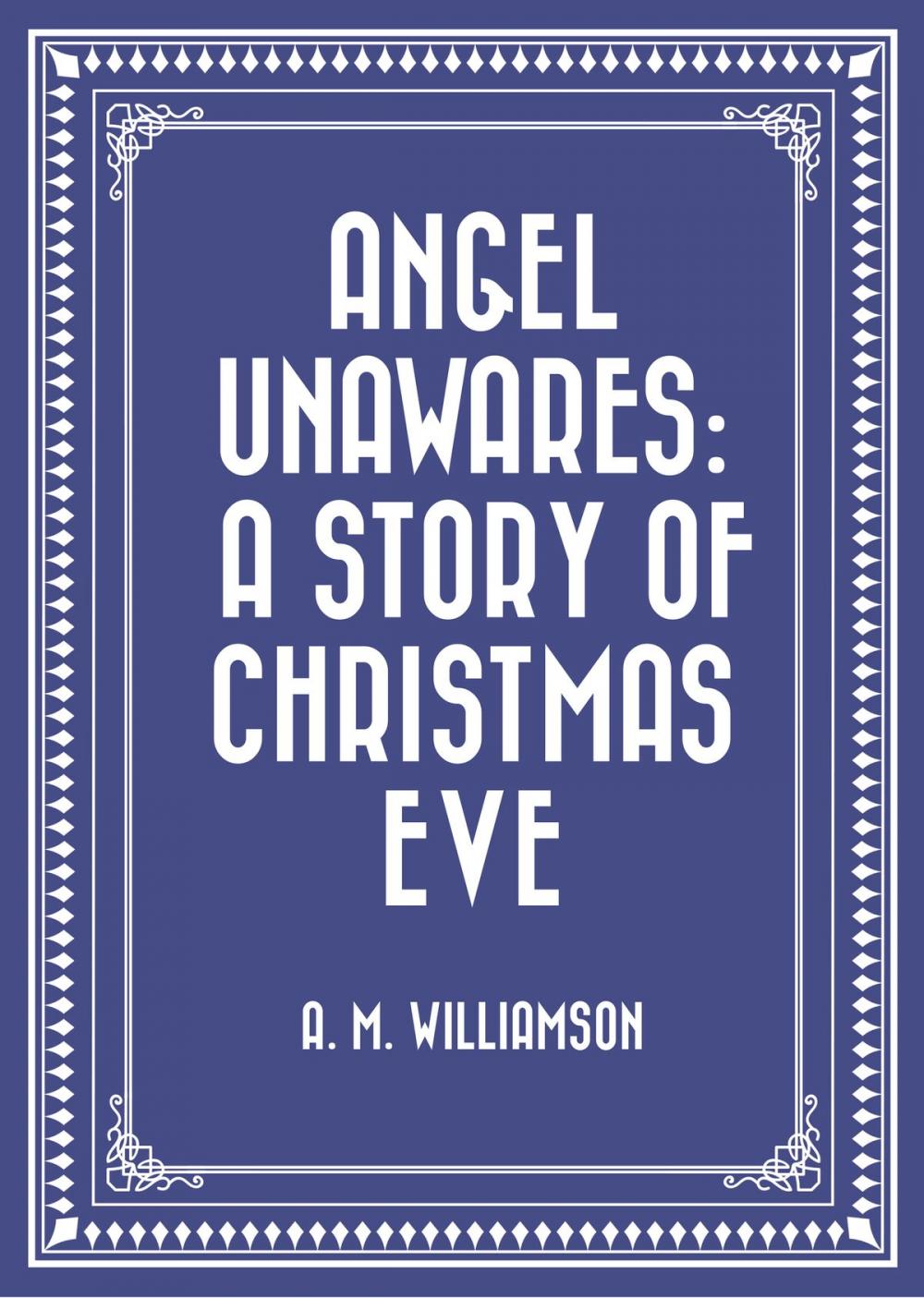 Big bigCover of Angel Unawares: A Story of Christmas Eve