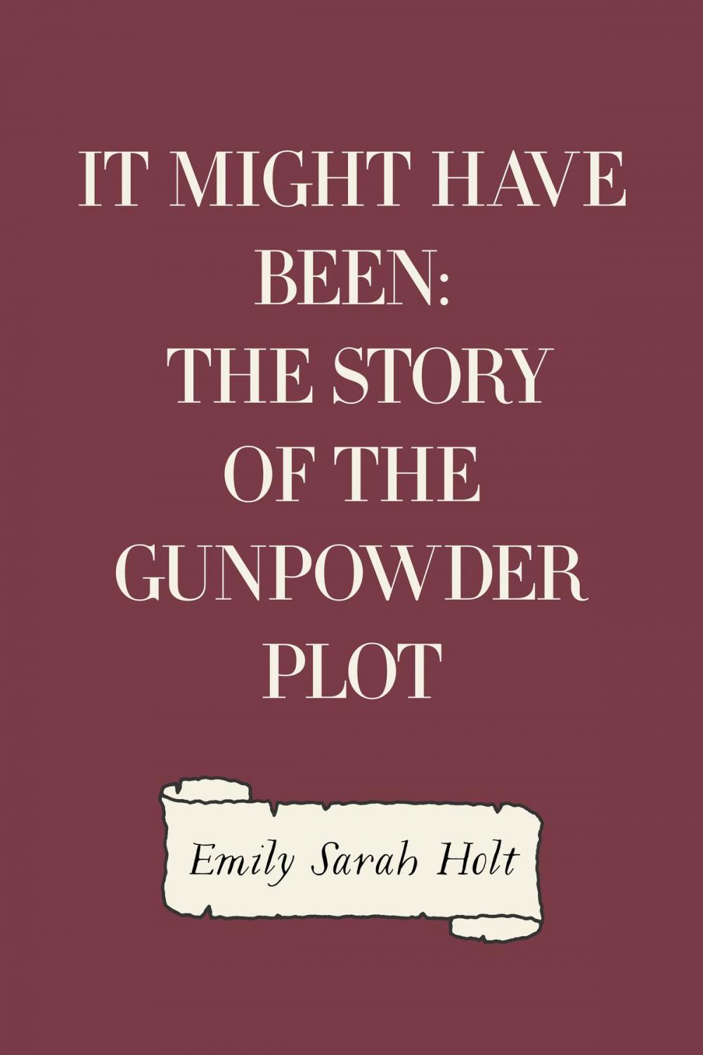 Big bigCover of It Might Have Been: The Story of the Gunpowder Plot