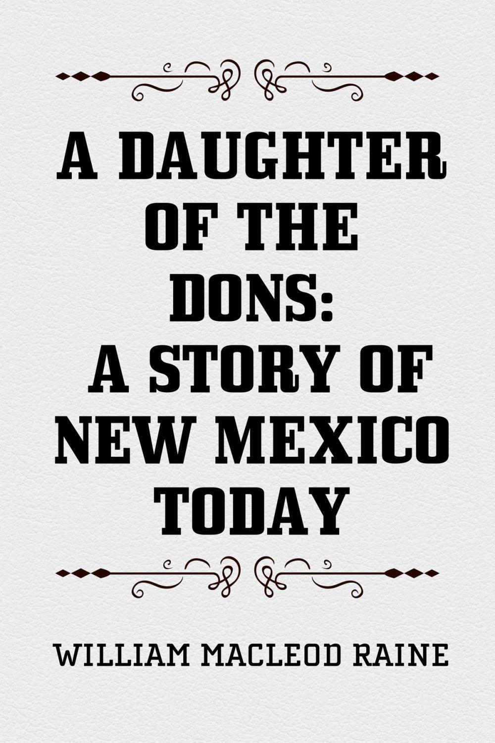 Big bigCover of A Daughter of the Dons: A Story of New Mexico Today