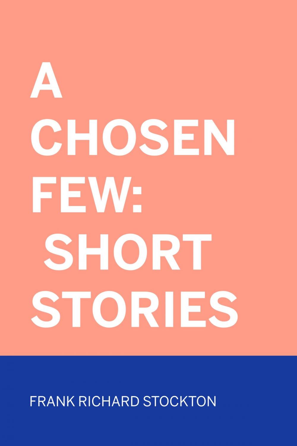 Big bigCover of A Chosen Few: Short Stories