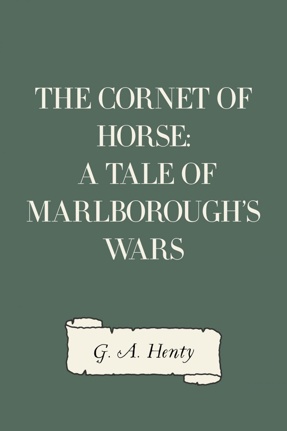 Big bigCover of The Cornet of Horse: A Tale of Marlborough's Wars