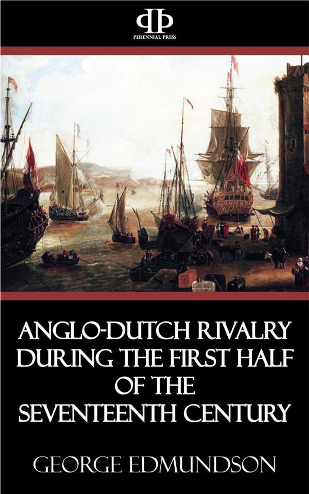 Big bigCover of Anglo-Dutch Rivalry during the First Half of the Seventeenth Century