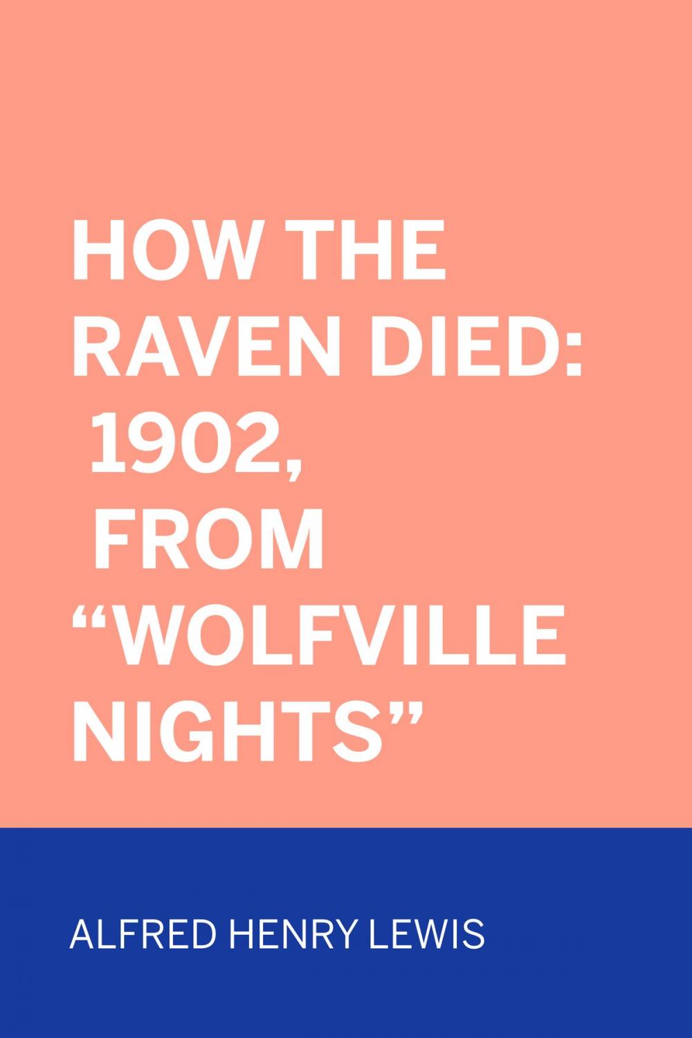 Big bigCover of How The Raven Died: 1902, From "Wolfville Nights"