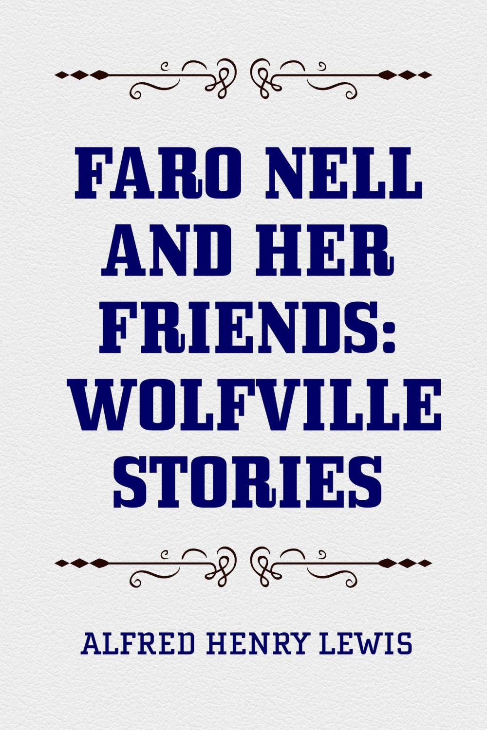 Big bigCover of Faro Nell and Her Friends: Wolfville Stories