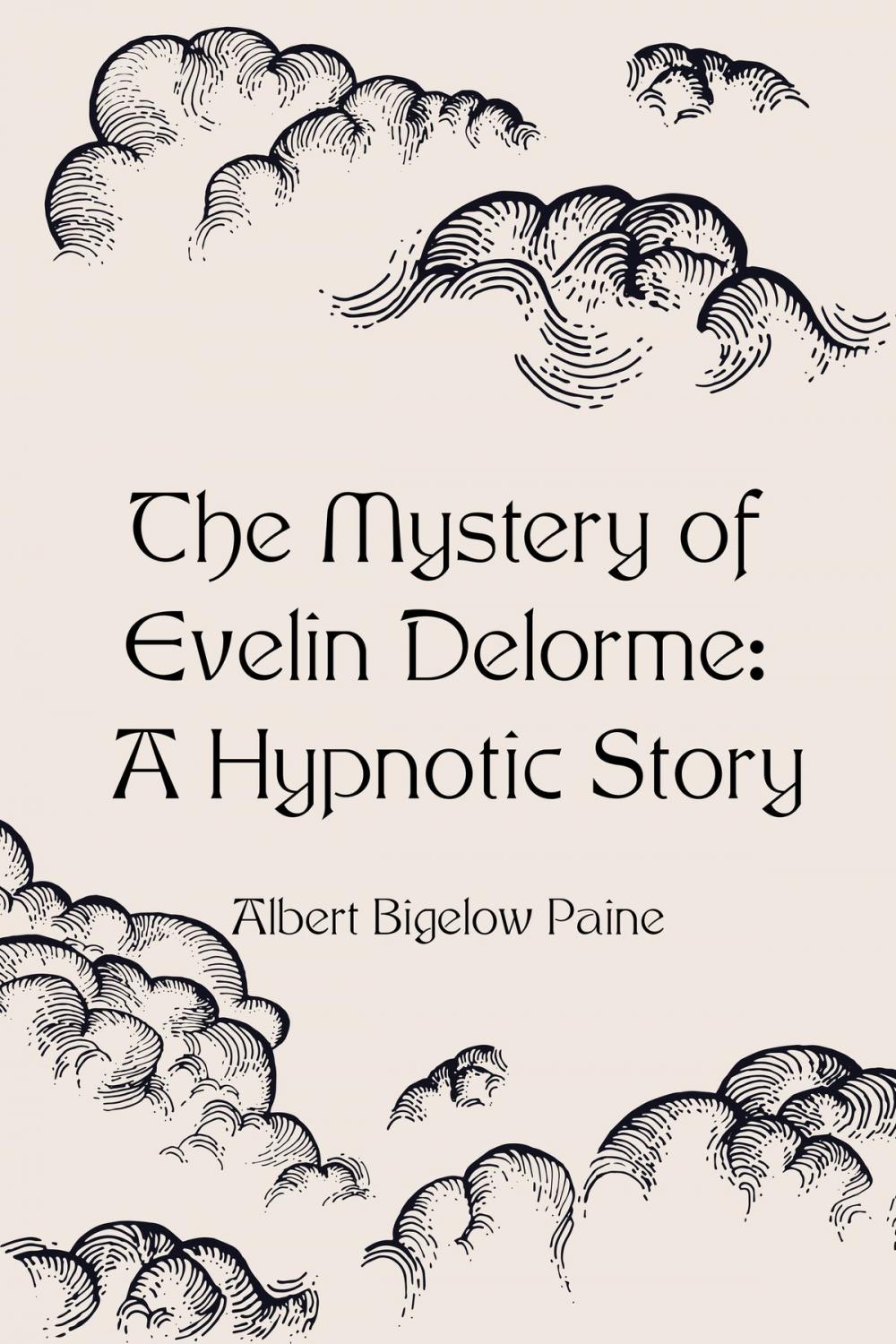 Big bigCover of The Mystery of Evelin Delorme: A Hypnotic Story