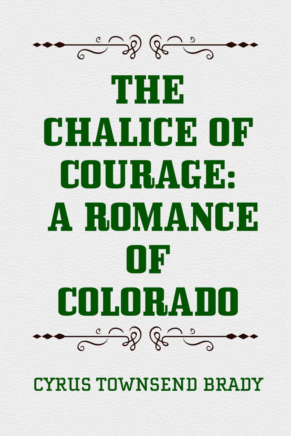 Big bigCover of The Chalice Of Courage: A Romance of Colorado