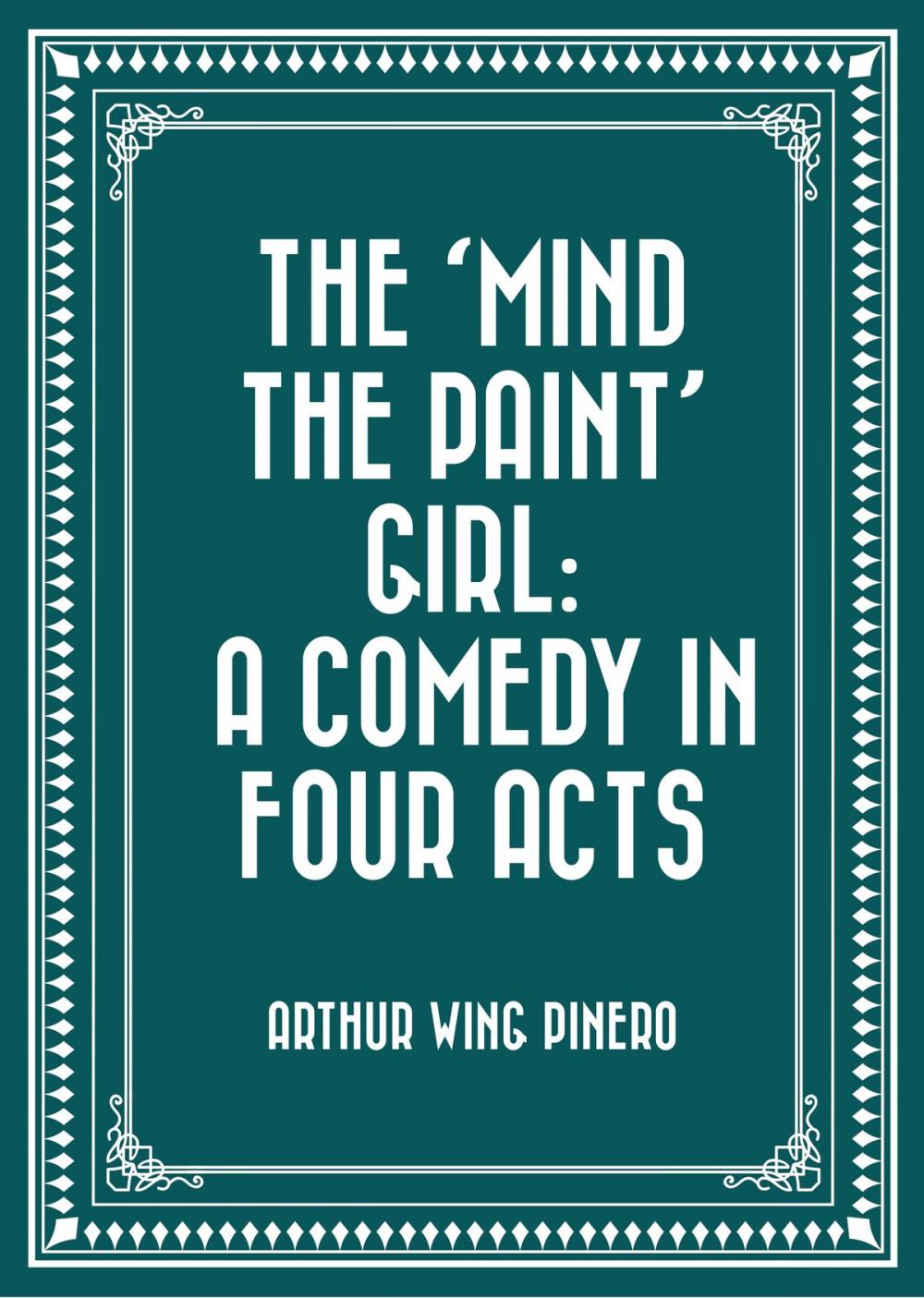 Big bigCover of The 'Mind the Paint' Girl: A Comedy in Four Acts