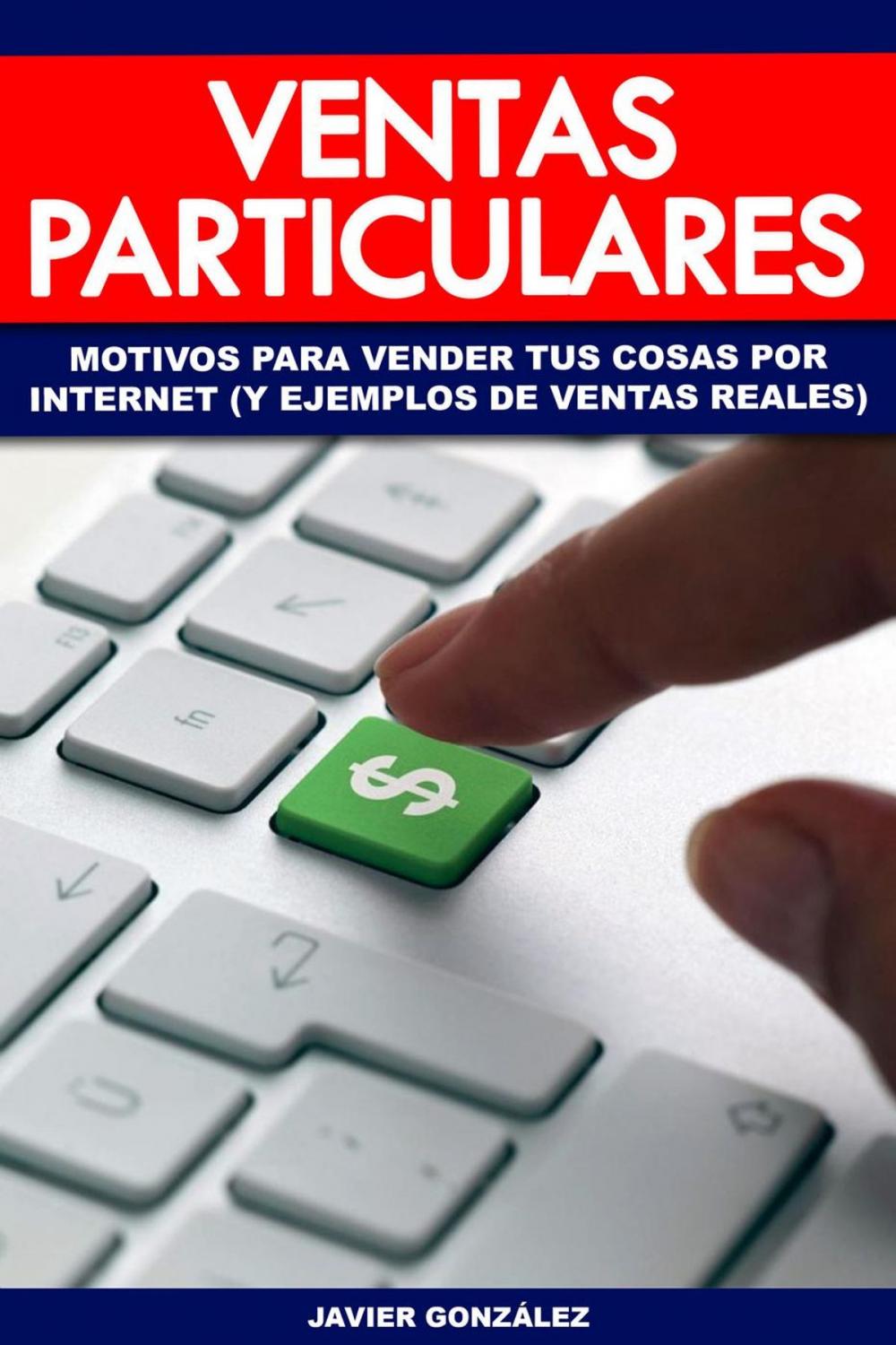 Big bigCover of Ventas particulares. Motivos para vender tus cosas por internet (y ejemplos de ventas reales)