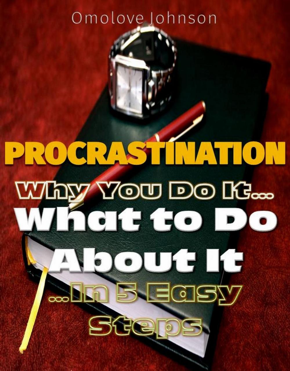 Big bigCover of Procrastination: Why You Do It, What to Do About It… In 5 Easy Steps