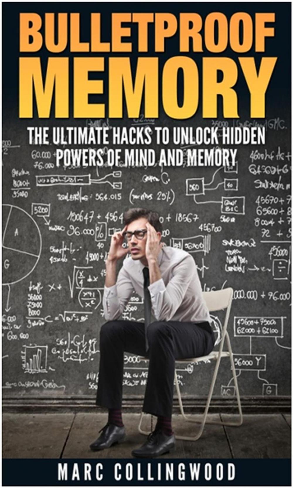 Big bigCover of Bulletproof Memory The Ultimate Hacks to Unlock Hidden Powers of Mind and Memory