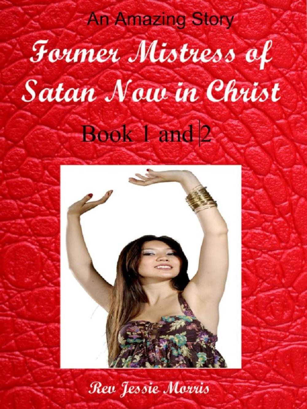 Big bigCover of Former Mistress of Satan Now in Christ. Part 1 and 2.