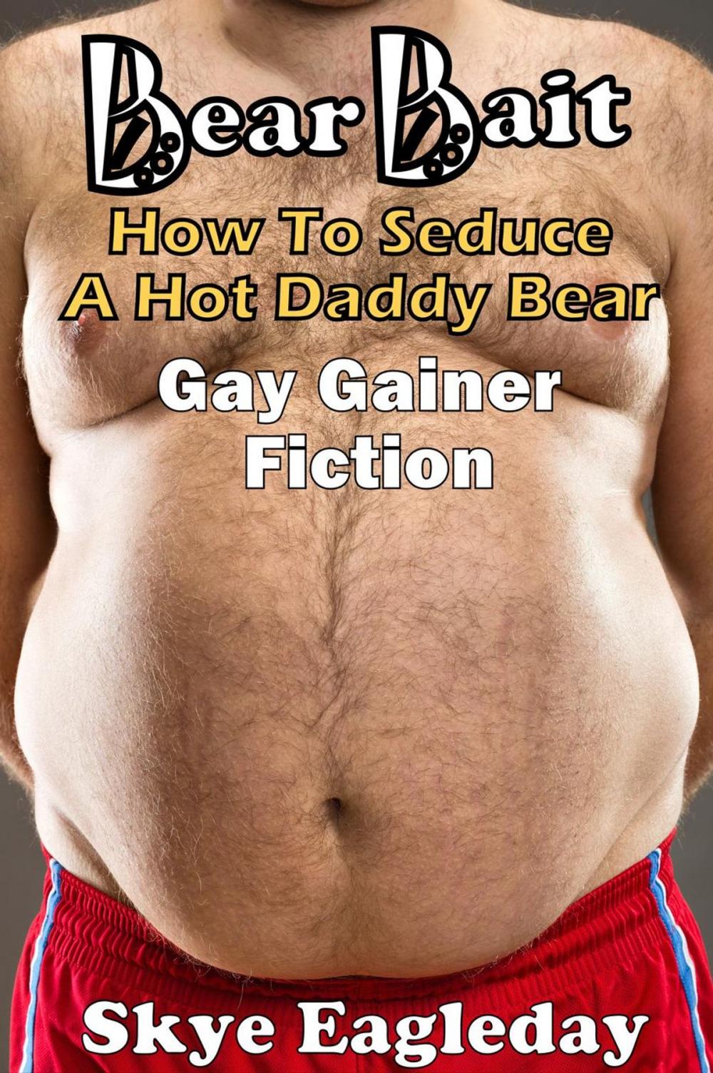 Big bigCover of Bear Bait: How To Seduce A Hot Daddy Bear Gay Gainer Fiction