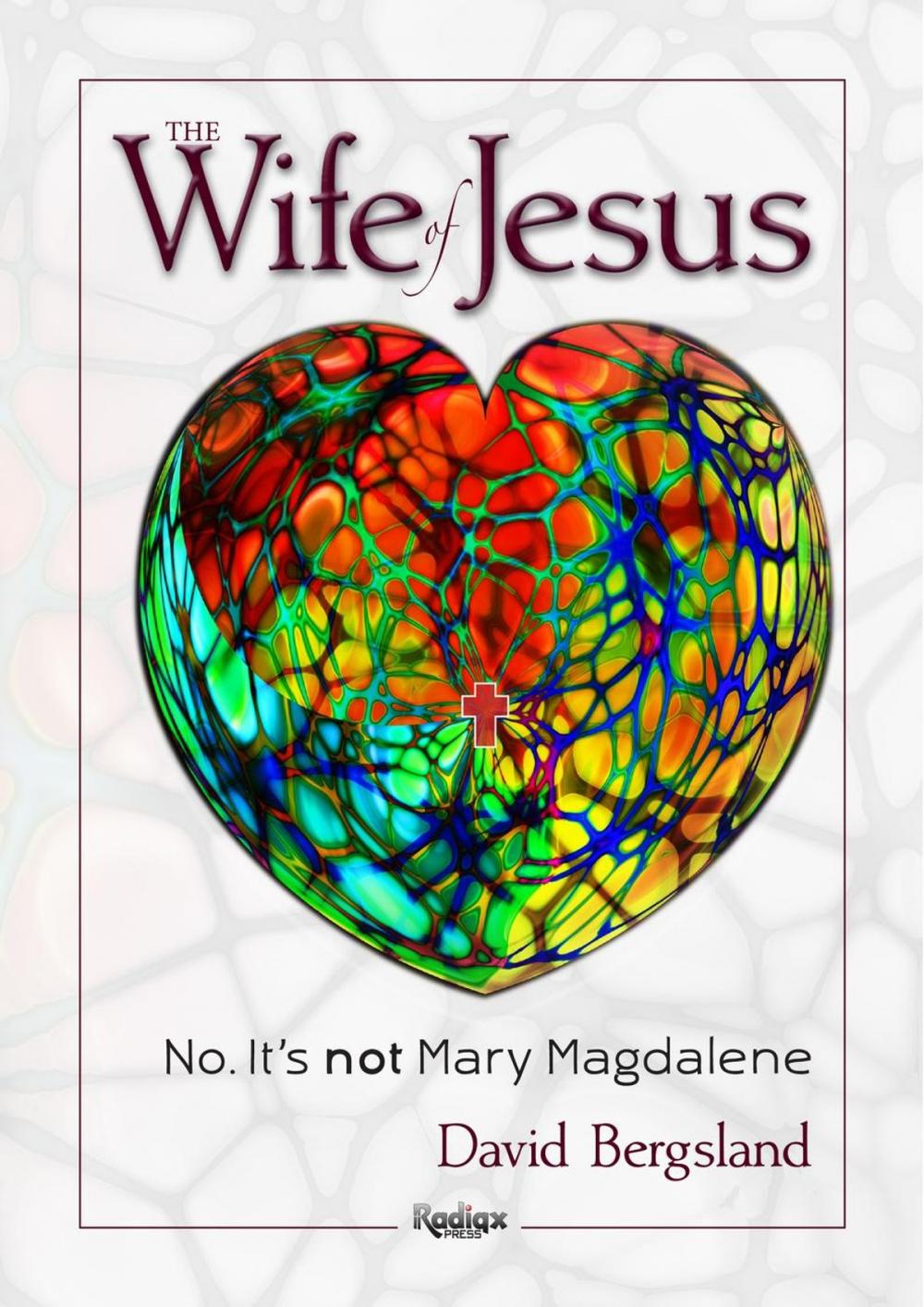 Big bigCover of The Wife of Jesus: No. It's not Mary Magdalene