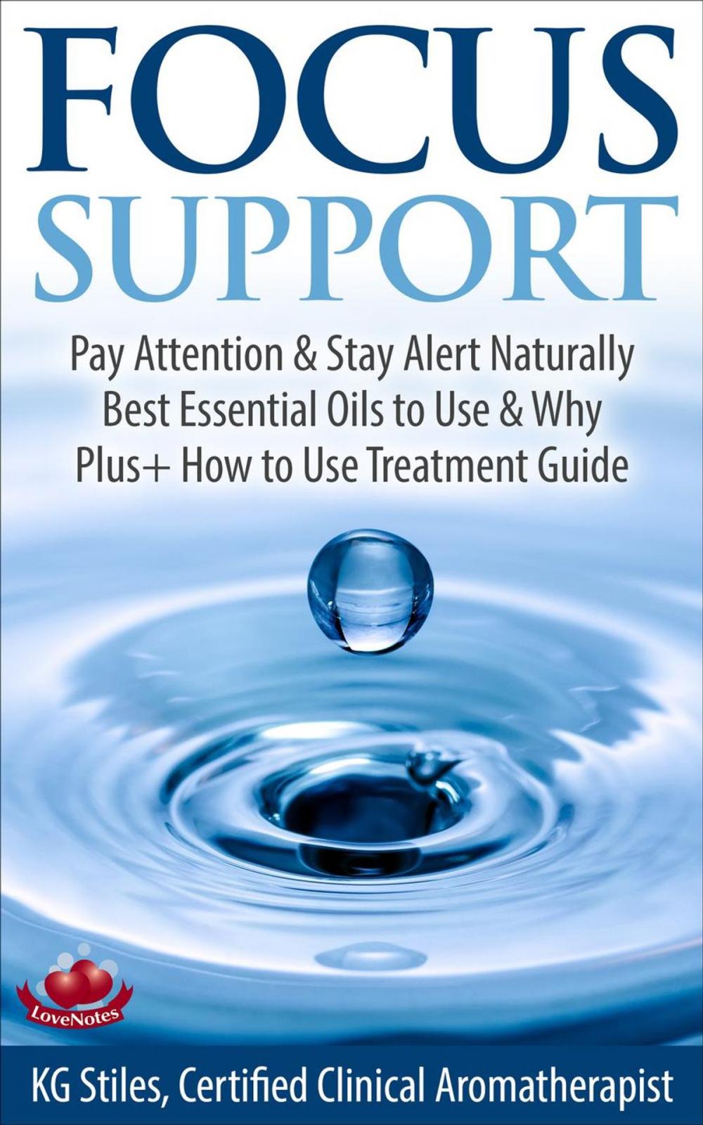 Big bigCover of Focus Support Pay Attention & Stay Alert Naturally Best Essential Oils to Use & Why Plus+ How to Use Treatment Guide