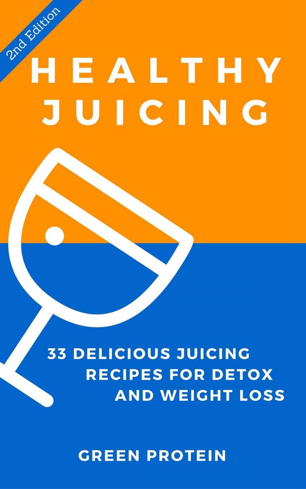 Big bigCover of Healthy Juicing: 33 Delicious Juicing Recipes For Detox and Weight Loss