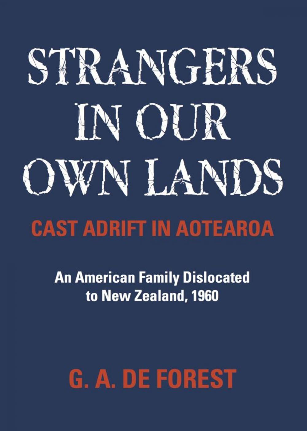 Big bigCover of Strangers In Our Own Lands: Cast Adrift In Aotearo