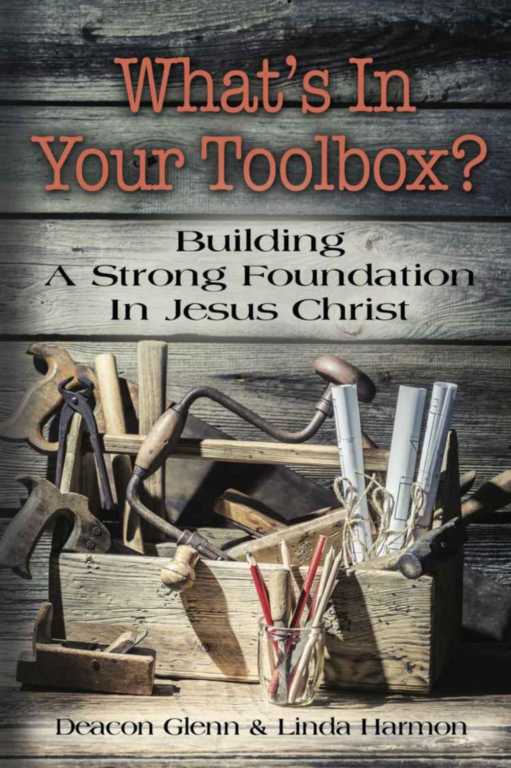 Big bigCover of WHAT'S IN YOUR TOOLBOX? Building A Strong Spiritual Foundation In Jesus Christ