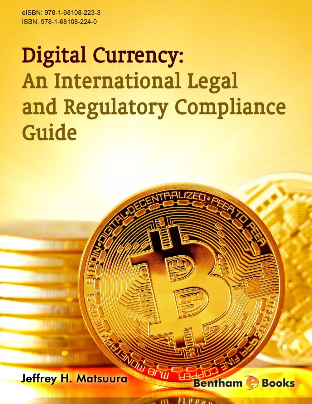 Big bigCover of Digital Currency: An International Legal and Regulatory Compliance Guide