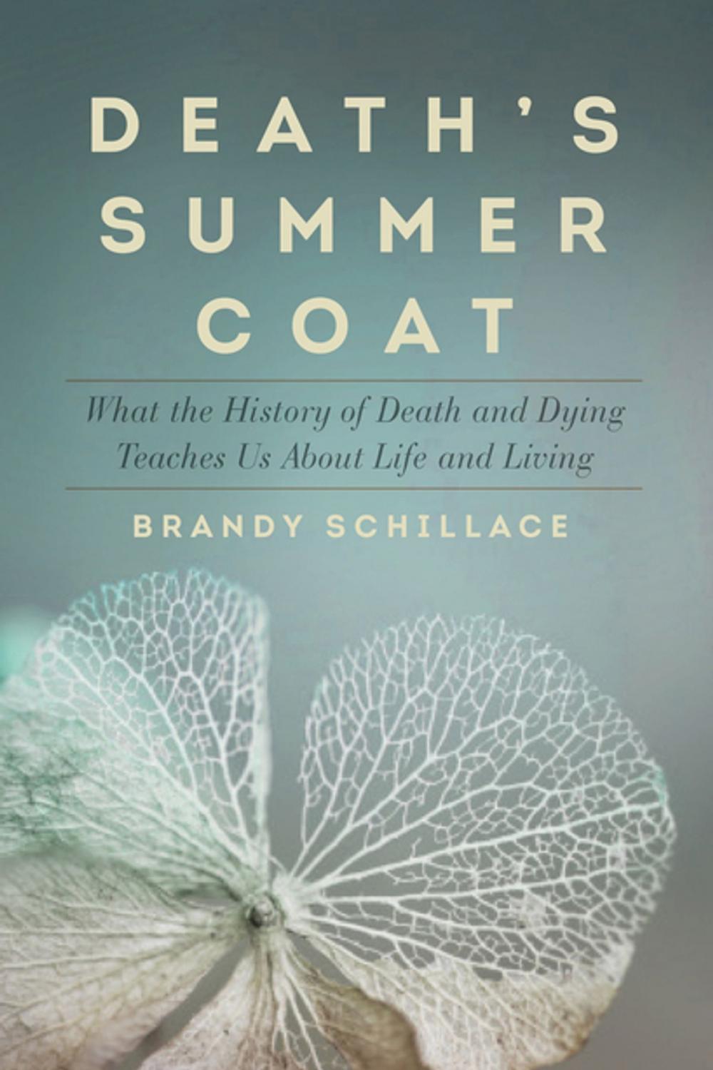 Big bigCover of Death's Summer Coat: What the History of Death and Dying Teaches Us About Life and Living