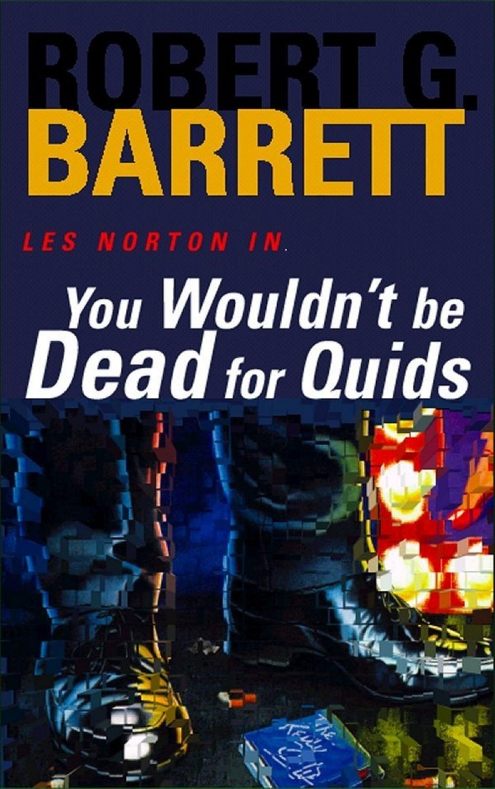 Big bigCover of You Wouldn't Be Dead for Quids: A Les Norton Novel 1