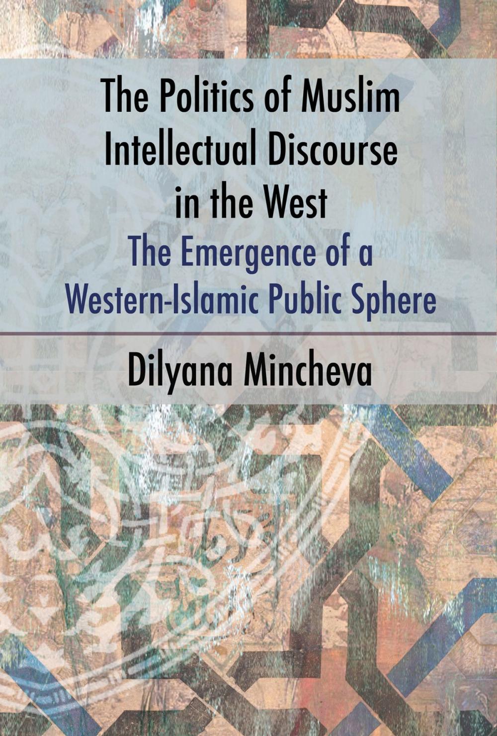 Big bigCover of Politics of Muslim Intellectual Discourse in the West