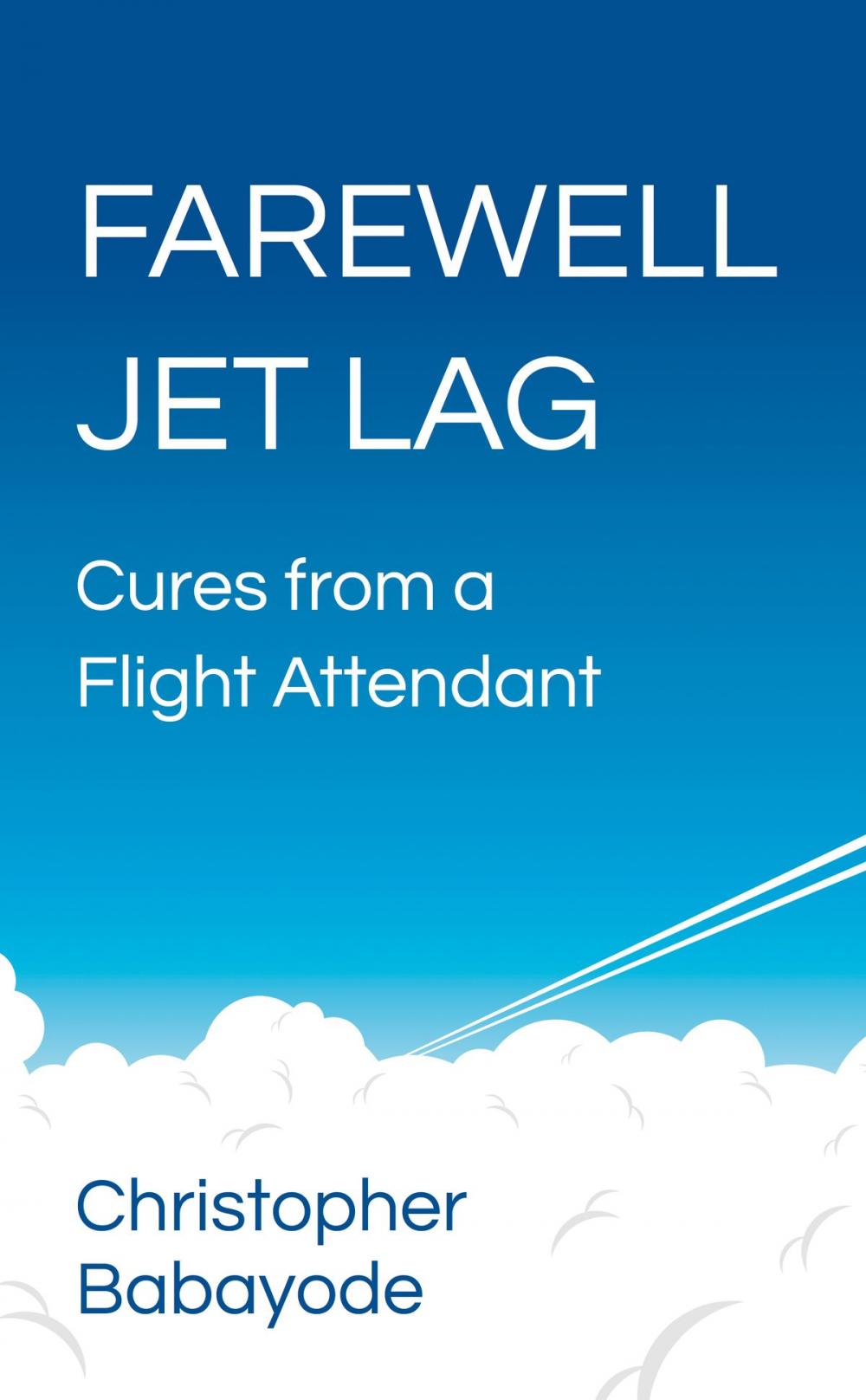 Big bigCover of Farewell Jet Lag: Cures from a Flight Attendant