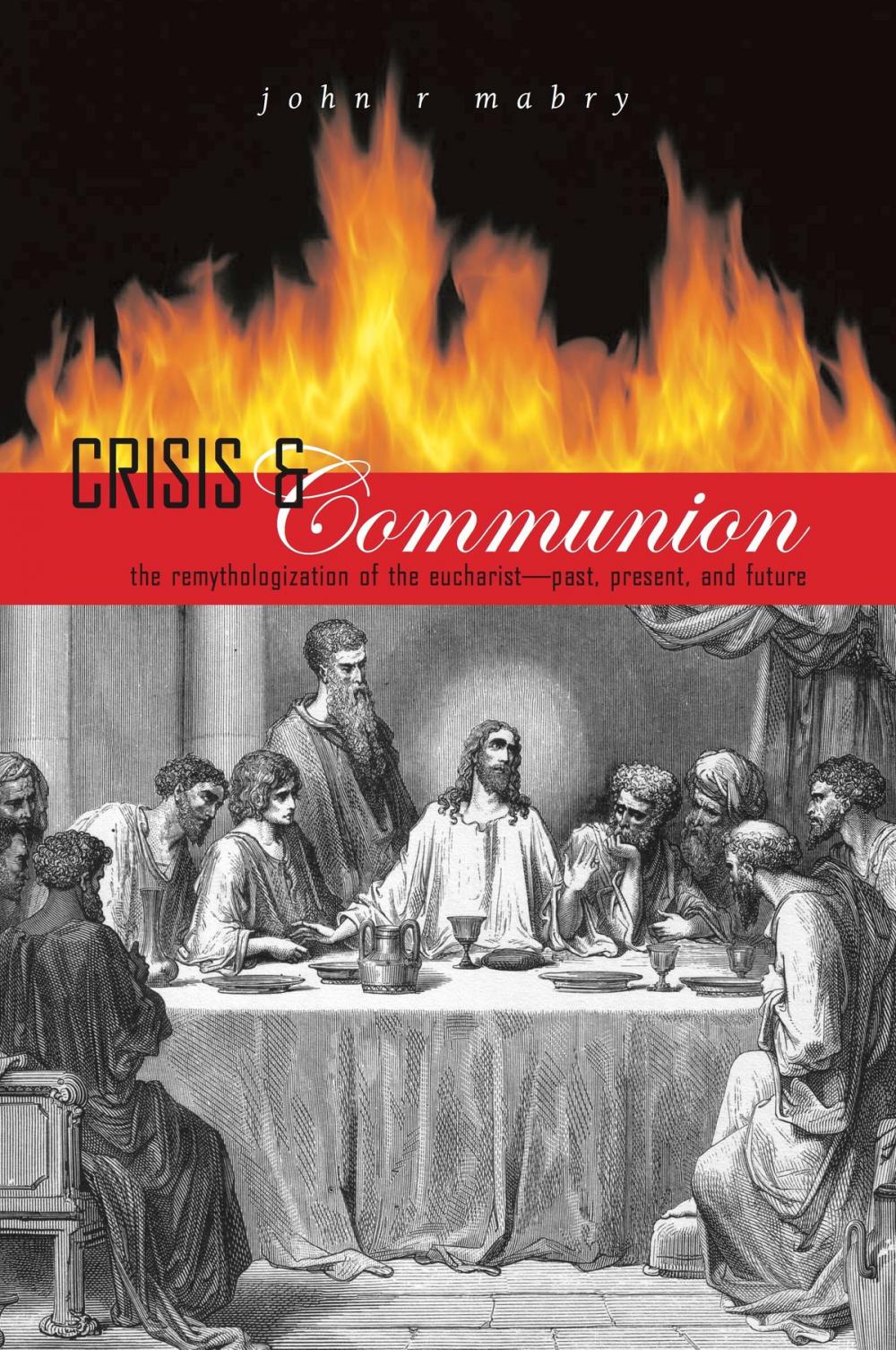 Big bigCover of Crisis and Communion: The Remythologization of the Eucharist