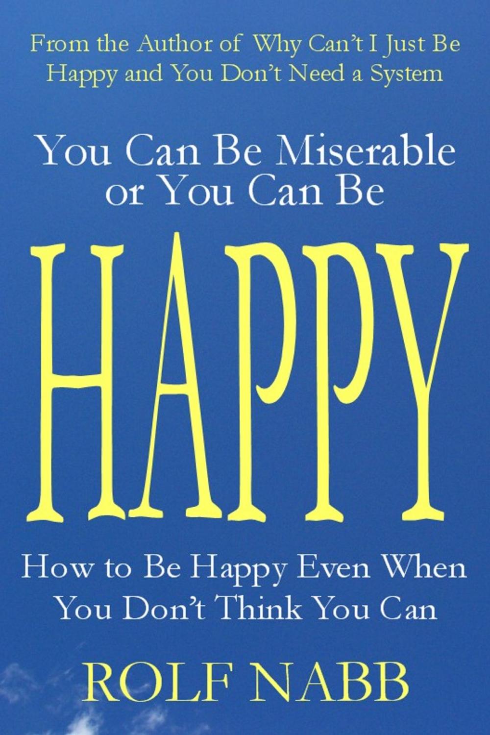 Big bigCover of You Can Be Miserable or You Can Be Happy