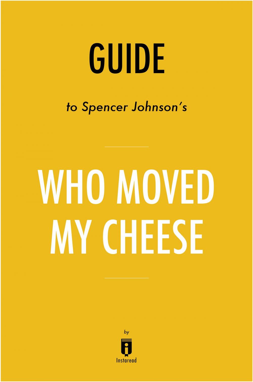 Big bigCover of Guide to Spencer Johnson’s Who Moved My Cheese? by Instaread