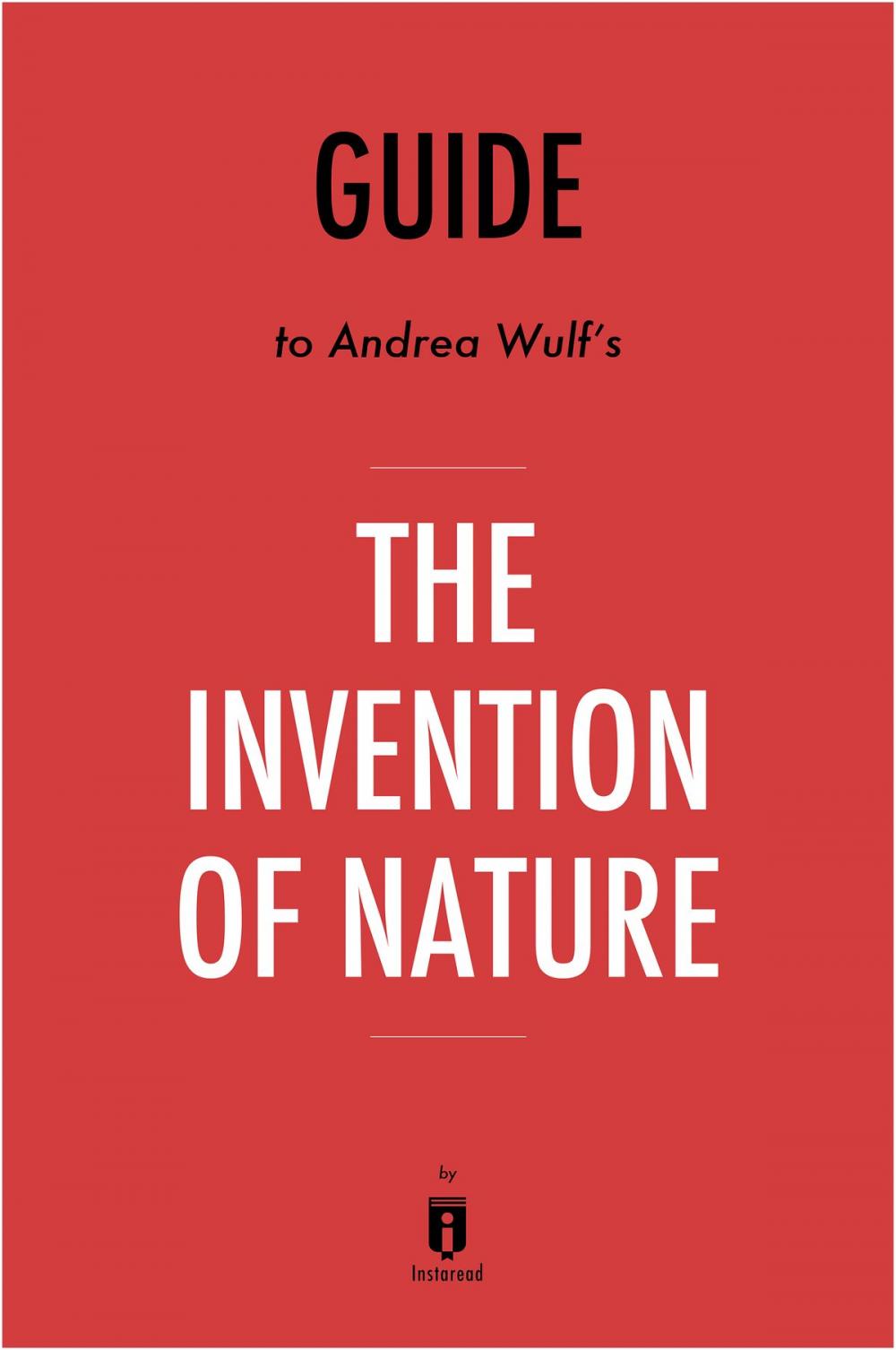 Big bigCover of Guide to Andrea Wulf's The Invention of Nature by Instaread