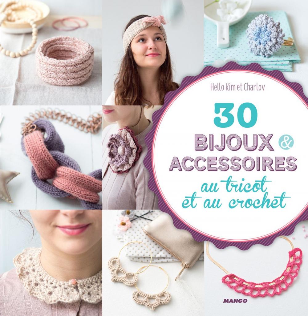 Big bigCover of 30 bijoux et accessoires au tricot et au crochet