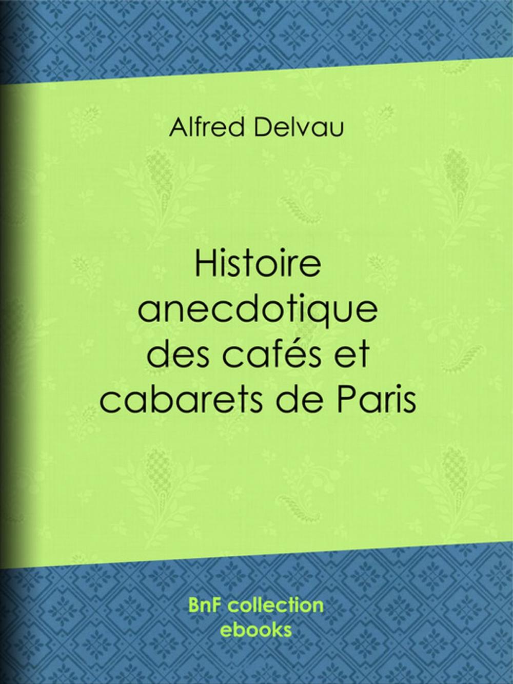 Big bigCover of Histoire anecdotique des cafés et cabarets de Paris