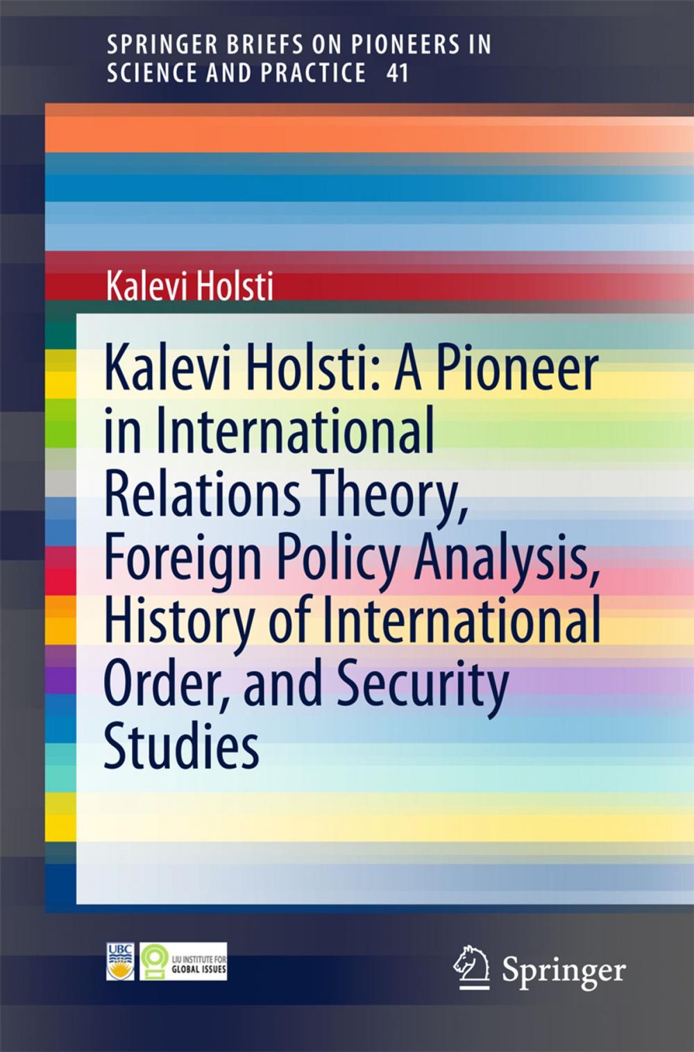 Big bigCover of Kalevi Holsti: A Pioneer in International Relations Theory, Foreign Policy Analysis, History of International Order, and Security Studies