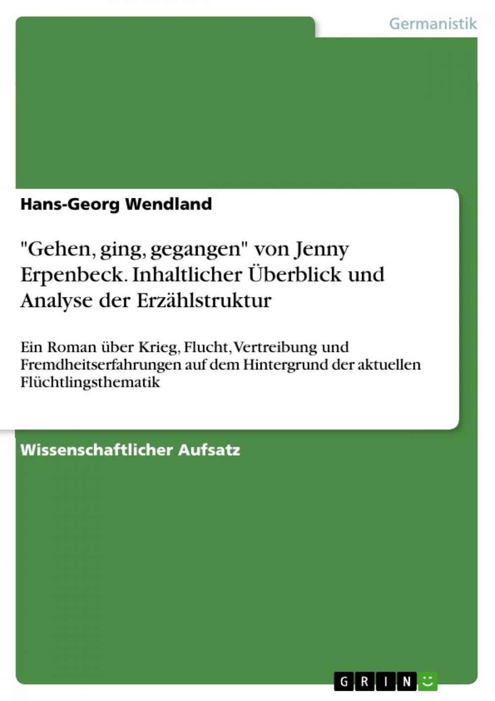 Big bigCover of 'Gehen, ging, gegangen' von Jenny Erpenbeck. Inhaltlicher Überblick und Analyse der Erzählstruktur