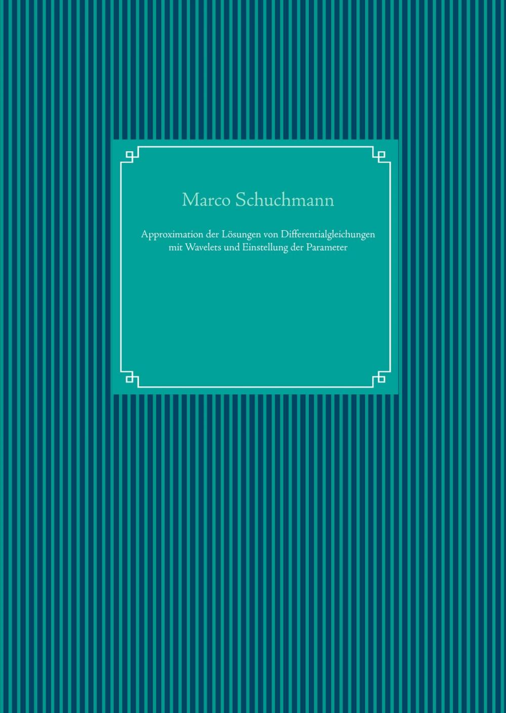 Big bigCover of Approximation der Lösungen von Differentialgleichungen mit Wavelets und Einstellung der Parameter