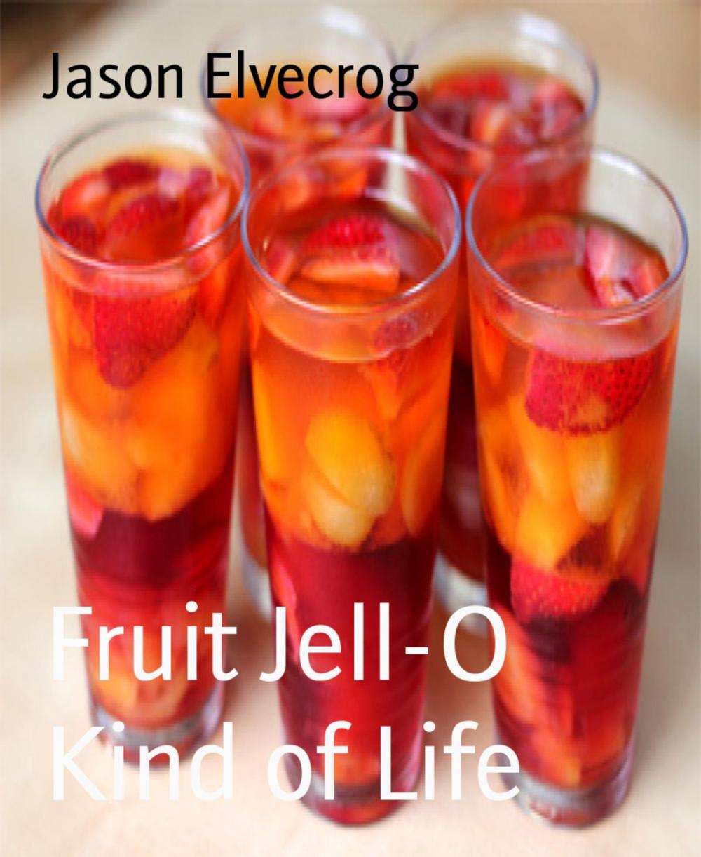 Big bigCover of Fruit Jell-O Kind of Life