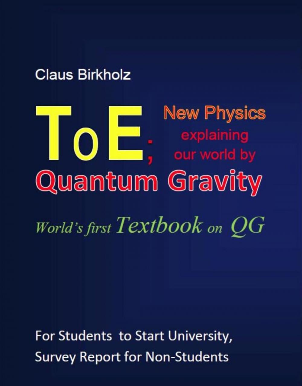 Big bigCover of ToE; New Physics explaining our world by Quantum Gravity