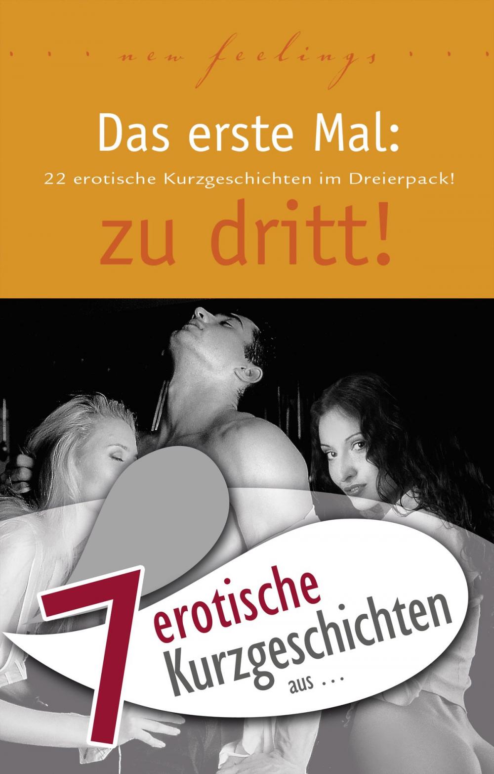 Big bigCover of 7 erotische Kurzgeschichten aus: "Das erste Mal: zu dritt!"