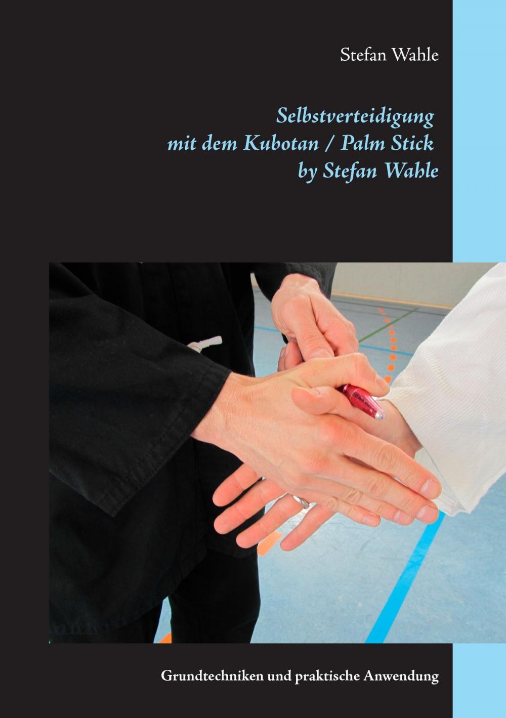 Big bigCover of Selbstverteidigung mit dem Kubotan / Palm Stick by Stefan Wahle