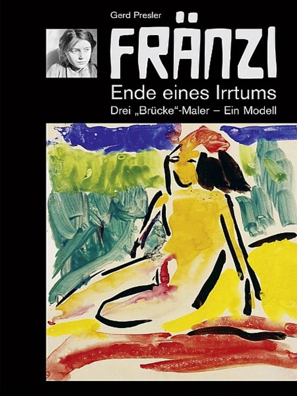 Big bigCover of FRÄNZI - Ende eines Irrtums. Drei Brücke-Maler - ein Modell