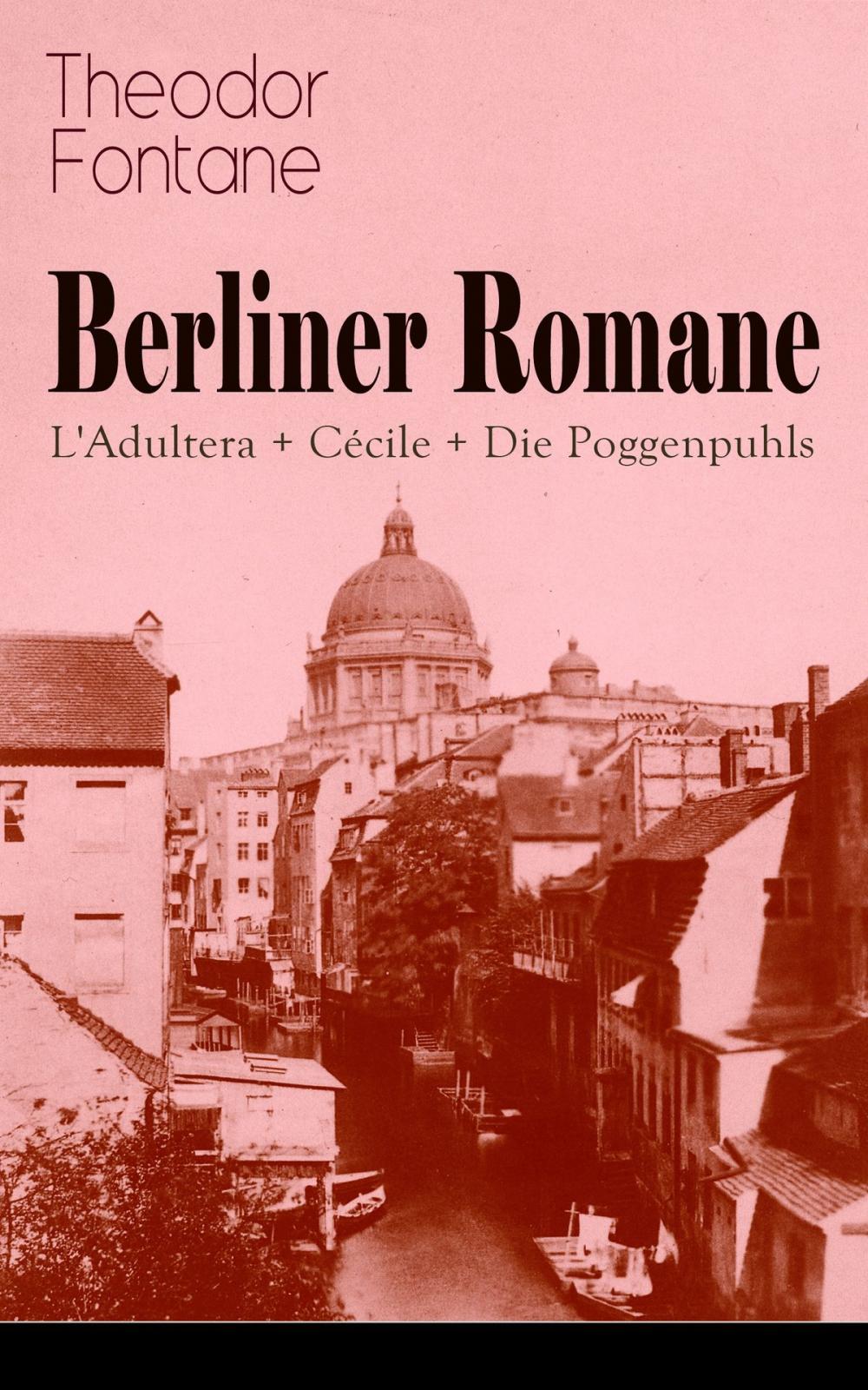 Big bigCover of Berliner Romane: L'Adultera + Cécile + Die Poggenpuhls