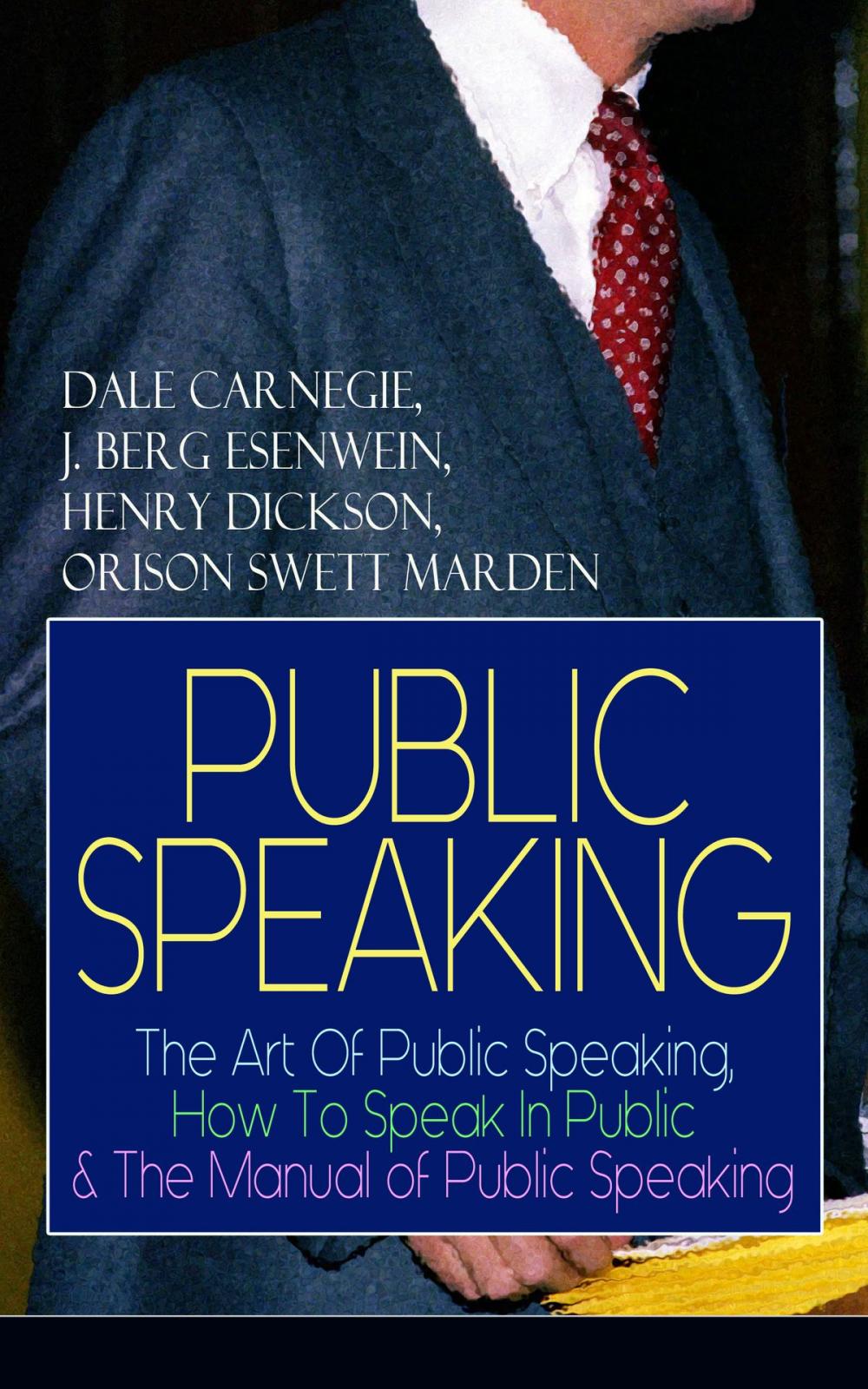 Big bigCover of PUBLIC SPEAKING: The Art Of Public Speaking, How To Speak In Public & The Manual of Public Speaking